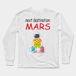 Next Destination: Mars Long Sleeve T-Shirt